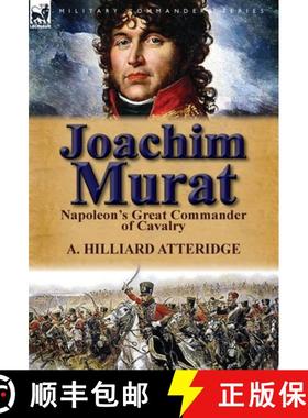 【3-4周达】Joachim Murat: Napoleon's Great Commander of Cavalry [9780857069382]