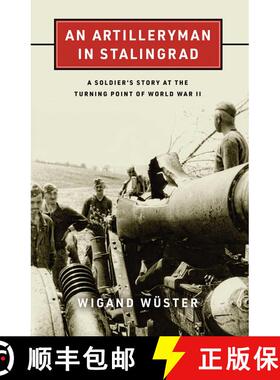 【3-4周达】An Artilleryman in Stalingrad : A Soldier's Story at the Turning Point of World War II [9780811770385]