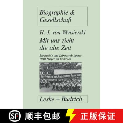 【3-4周达】Mit uns zieht die alte Zeit: Biographie und Lebenswelt junger DDR-Bürger im gesellschaftl... [9783322925220]