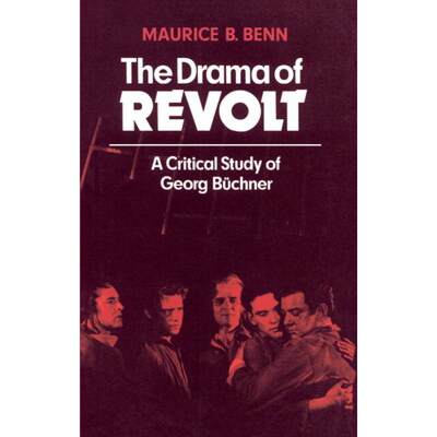 【4周达】Drama of Revolt: A Critical Study of Georg Buchner - The Drama of Revolt: A Critical Study o... [9780521294157]