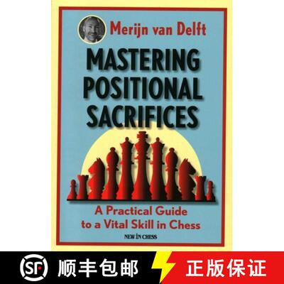 【3-4周达】Mastering Positional Sacrifices: A Practical Guide to a Vital Skill in Chess [9789056918835]