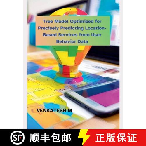【3-4周达】Tree Model Optimized for Precisely Predicting  Location-Based Services from User Behavior ... [9798227749765]