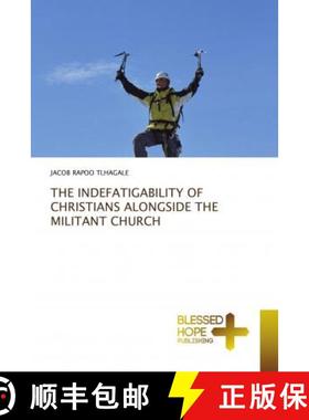预订 THE INDEFATIGABILITY OF CHRISTIANS ALONGSIDE THE MILITANT CHURCH [9786137897041]
