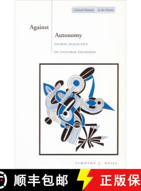 【3-4周达】Against Autonomy: Global Dialectics of Cultural Exchange [9780804743501]