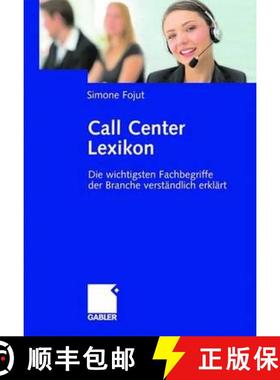 【3-4周达】Call Center Lexikon : Die wichtigsten Fachbegriffe der Branche verständlich erklärt [9783834905949]