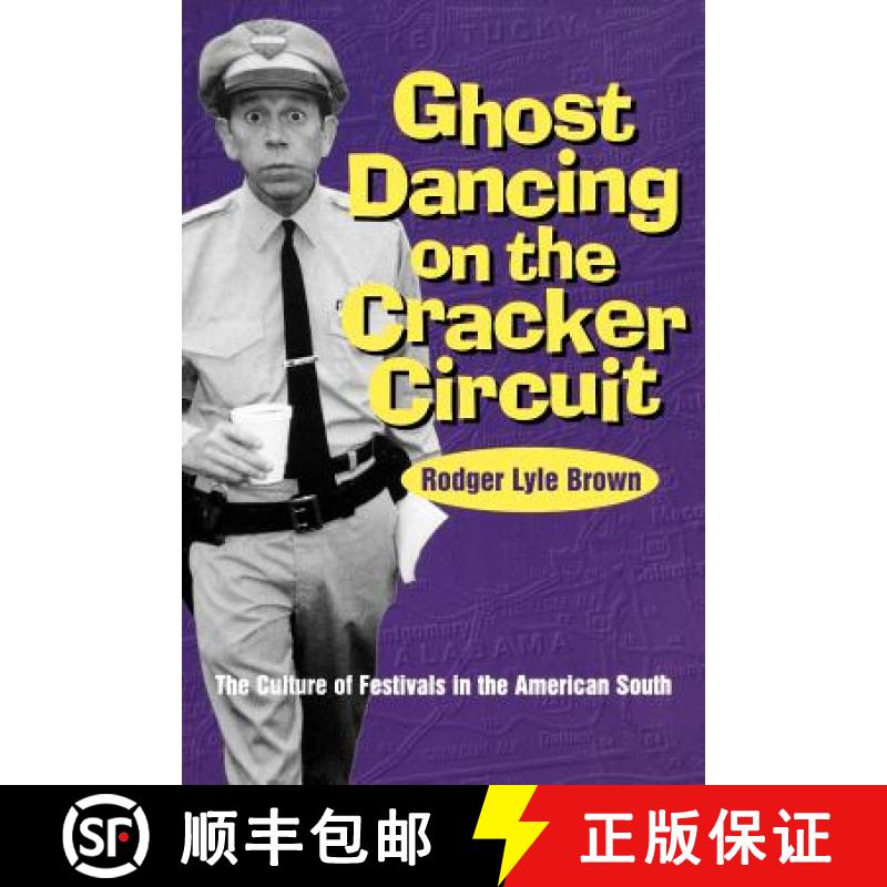 预订 Ghost Dancing on the Cracker Circuit: The Culture of Festivals in the American South [9780878059065]