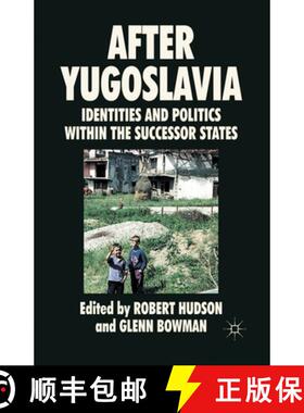 【3-4周达】After Yugoslavia : Identities and Politics within the Successor States [9781349299423]
