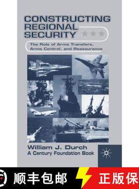 【3-4周达】Constructing Regional Security: The Role of Arms Transfers, Arms Control, and Reassurance [9780312236458]