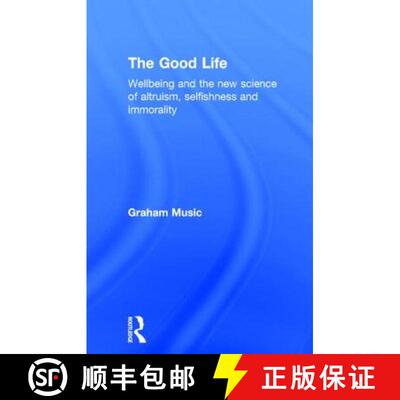 【3-4周达】The Good Life: Wellbeing and the New Science of Altruism, Selfishness and Immorality [9781848722262]