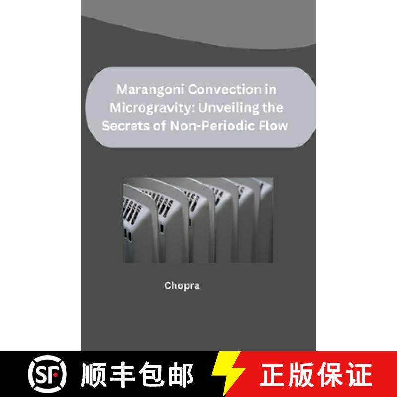 预订 Marangoni Convection in Microgravity: Unveiling the Secrets of Non-Periodic Flow [9783384262370]