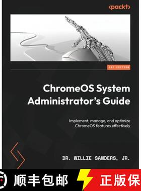 预订 ChromeOS System Administrator's Guide: Implement, manage, and optimize ChromeOS features effecti... [9781803241050]