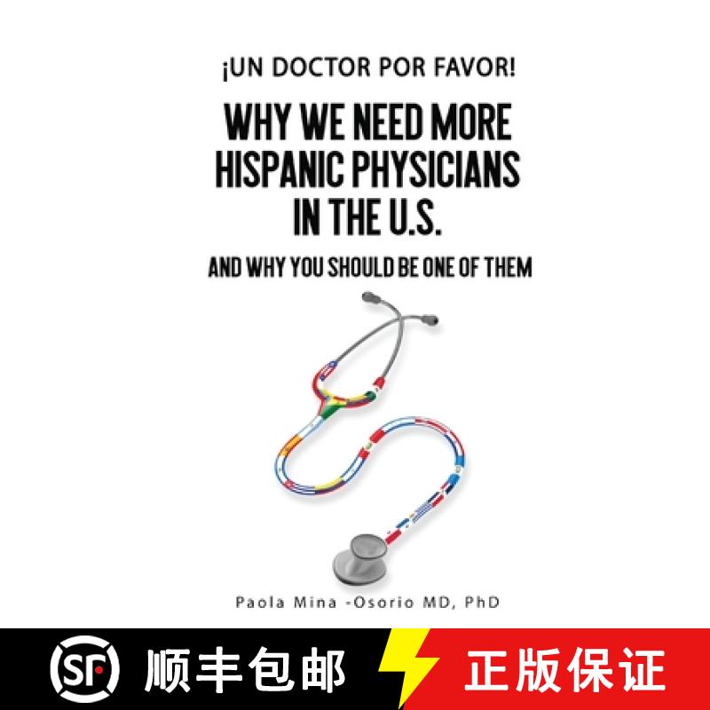 【3-4周达】¡Un doctor por favor!: Why We Need More Hispanic Physicians in the U.S., and Why You Shou... [9781735172804]
