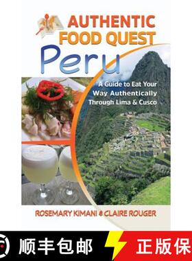【3-4周达】Authentic Food Quest Peru: A Guide to Eat Your Way Authentically Through Lima & Cusco [9780997810134]