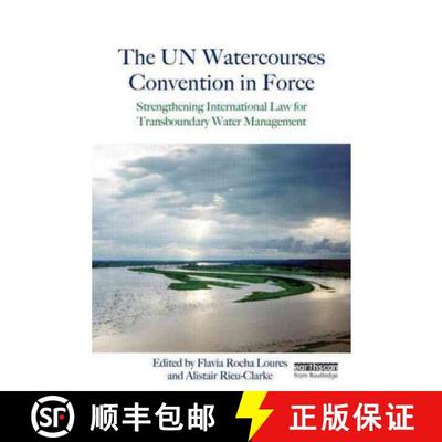 【3-4周达】The Un Watercourses Convention in Force: Strengthening International Law for Transboundary... [9781849714464]