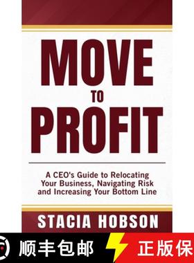 预订 Move to Profit: A CEO's Guide to Relocating Your Business, Navigating Risk and Increasing Your B... [9798989304608]