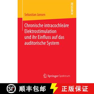 【3-4周达】Chronische intracochleäre Elektrostimulation und ihr Einfluss auf das auditorische System... [9783658181406]