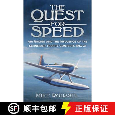 【3-4周达】The Quest for Speed: Air Racing and the Influence of the Schneider Trophy Contests 1913-31 [9780750967914]