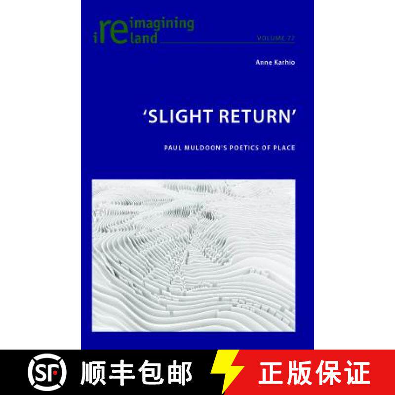 【3-4周达】'Slight Return' : Paul Muldoon's Poetics of Place [9783034319867]
