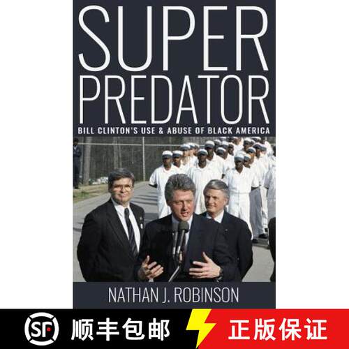 【3-4周达】Superpredator: Bill Clinton's Use and Abuse of Black America [9780692736890]