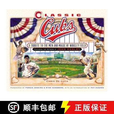【3-4周达】Classic Cubs : A Tribute to the Men and Magic of Wrigley Field [9781581826371]