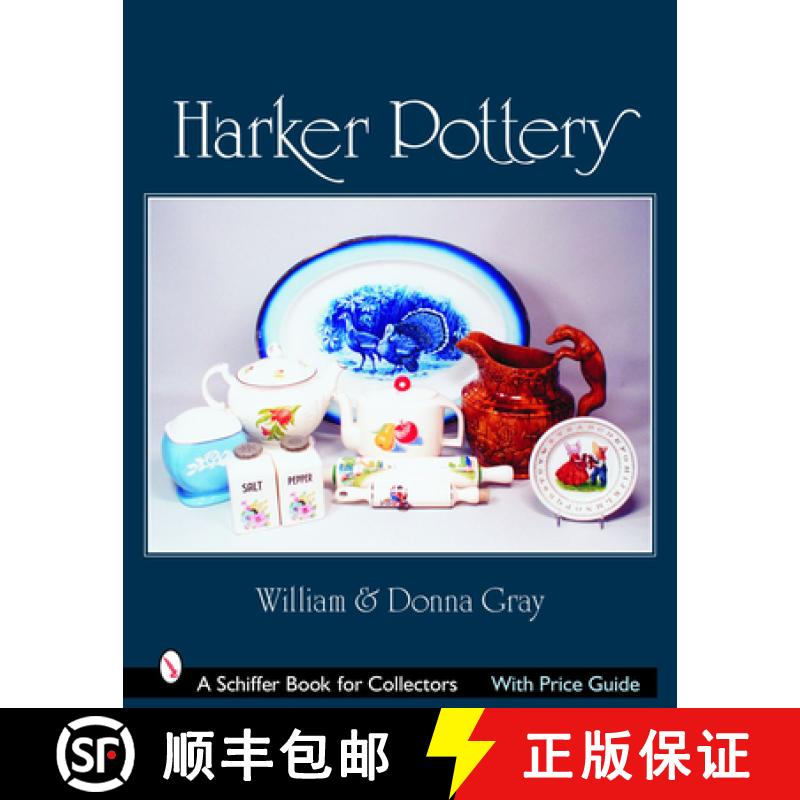 【3-4周达】Harker Pottery: A Collectors Compendium From Rockingham and Yellowware to Modern: A Collec... [9780764324086]