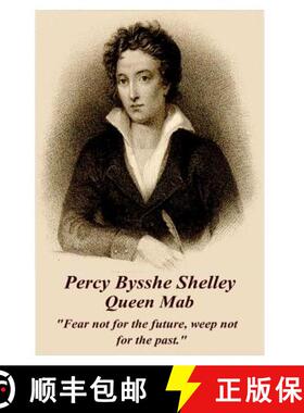 现货 Percy Bysshe Shelley - Queen Mab: Fear not for the future, weep not for the past. [9781783949182]