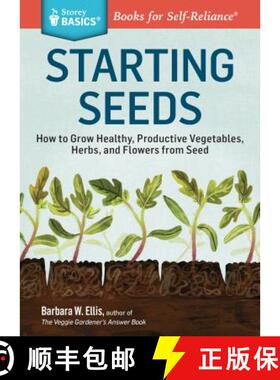 【3-4周达】Starting Seeds: How to Grow Healthy, Productive Vegetables, Herbs, and Flowers from Seed. ... [9781612121055]