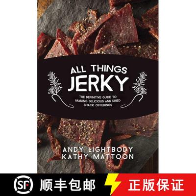 【3-4周达】All Things Jerky: The Definitive Guide to Making Delicious Jerky and Dried Snack Offerings [9781634504898]