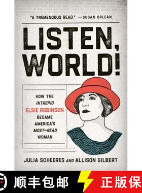 【3-4周达】Listen, World!: How the Intrepid Elsie Robinson Became America's Most-Read Woman [9781541674356]