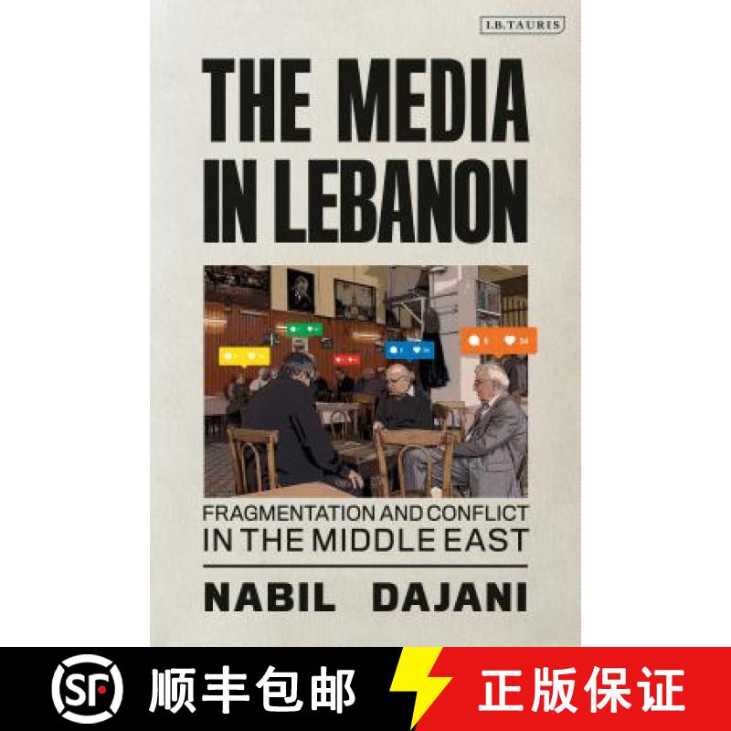 预订 The Media in Lebanon: Fragmentation and Conflict in the Middle East [9781780765419]