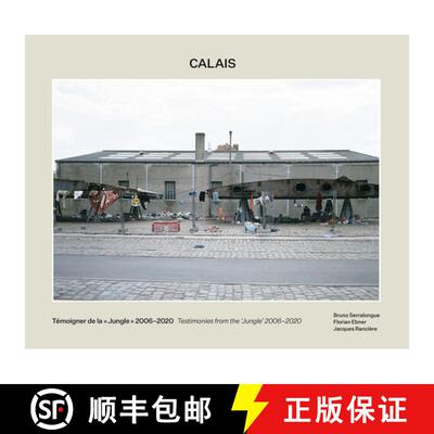 【3-4周达】Bruno Serralongue: Calais: Testimonies from the 'Jungle' 2006-2020 [9781912122509]