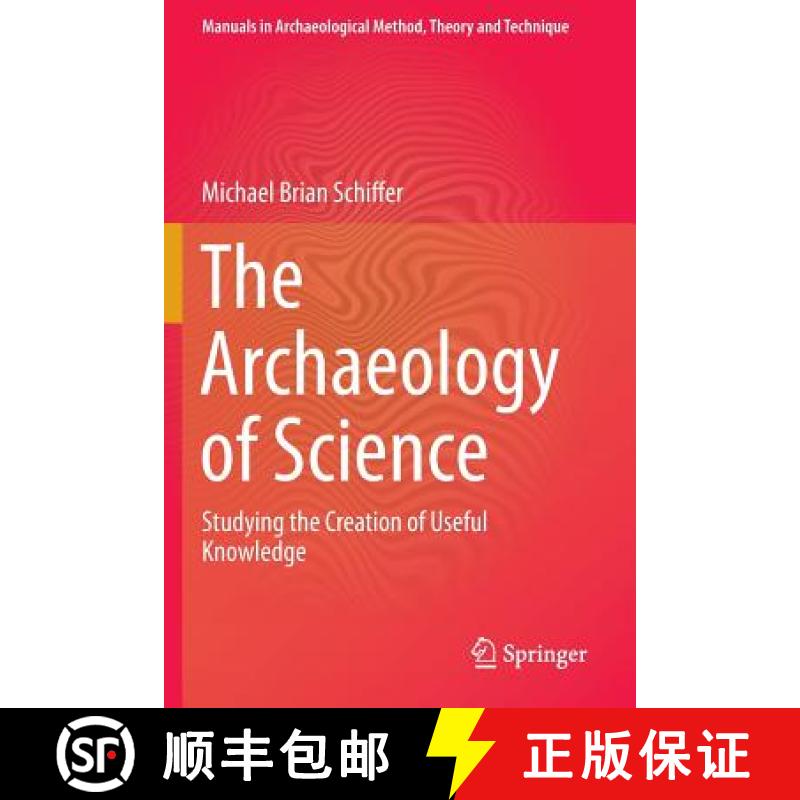【3-4周达】The Archaeology of Science : Studying the Creation of Useful Knowledge [9783319118680]