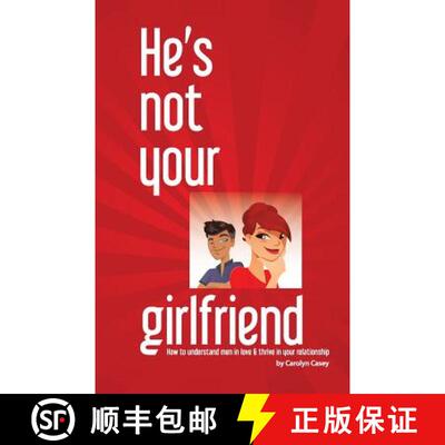 【3-4周达】He's Not Your Girlfriend: How to Understand Men in Love & Thrive in Your Relationship [9780989947503]