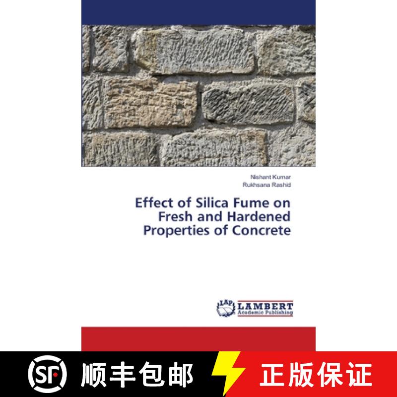 【2-3周达】Effect of Silica Fume on Fresh and Hardened Properties of Concrete [9786202808958]