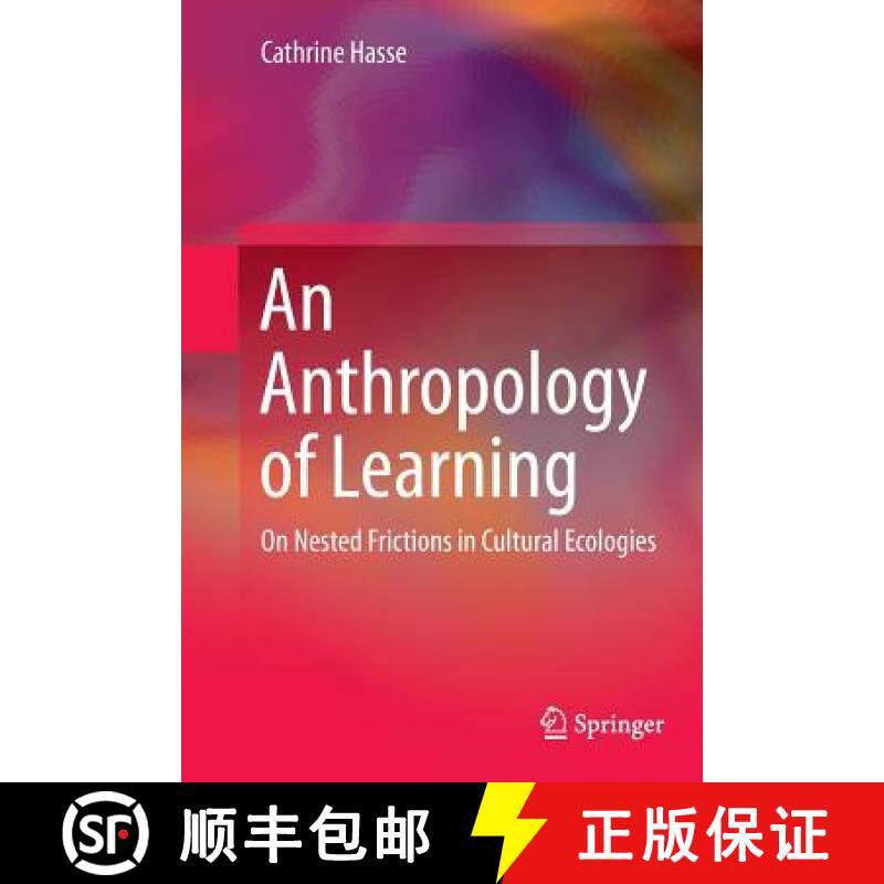 【3-4周达】An Anthropology of Learning : On Nested Frictions in Cultural Ecologies [9789402405835]