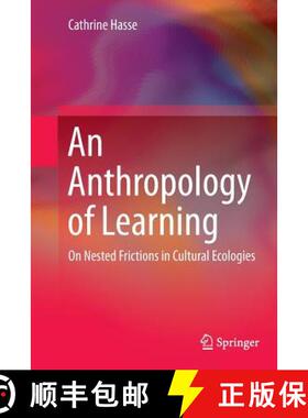 【3-4周达】An Anthropology of Learning : On Nested Frictions in Cultural Ecologies [9789402405835]