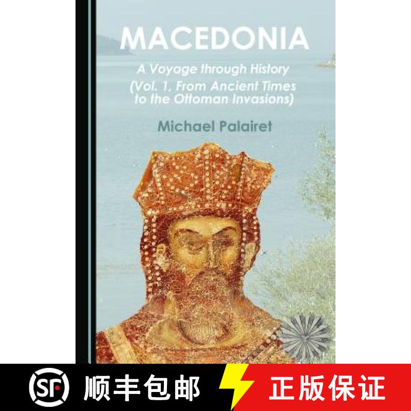 预订 Macedonia: A Voyage Through History (Vol. 1, from Ancient Times to the Ottoman Invasions) [9781443878449]