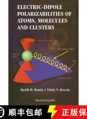 【3-4周达】Electric-Dipole Polarizabilities of Atoms, Molecules, and Clusters [9789810224936]