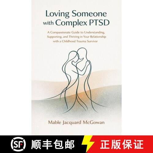【3-4周达】Loving Someone with Complex PTSD: A Compassionate Guide to Understanding, Supporting, and ... [9781764512800]