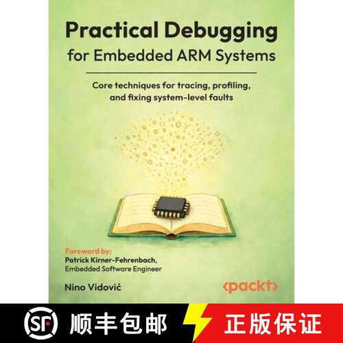 预订 Practical Debugging for Embedded ARM Systems: Core techniques for tracing, profiling, and fixing... [9781806673117]