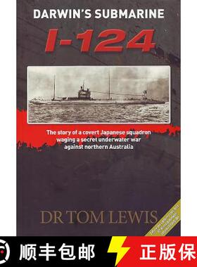 【3-4周达】Darwin's Submarine I-124: The Story of a Covert Japanese Squadron Waging a Secret Underwat... [9780957735194]
