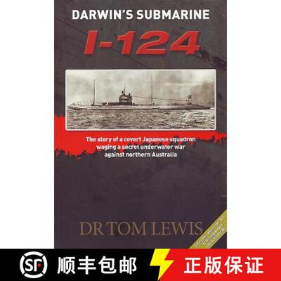 【3-4周达】Darwin's Submarine I-124: The Story of a Covert Japanese Squadron Waging a Secret Underwat... [9780957735194]