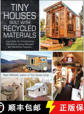 【3-4周达】Tiny Houses Built with Recycled Materials : Inspiration for Constructing Tiny Homes Using ... [9781440592119]