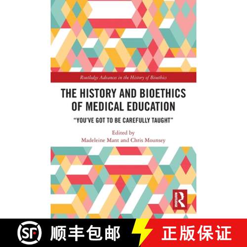 【3-4周达】The History and Bioethics of Medical Education: You've Got to Be Carefully Taught [9780367619374]