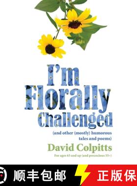【3-4周达】I'm Florally Challenged: And Other Mostly Humorous Tales and Poems [9781773544793]