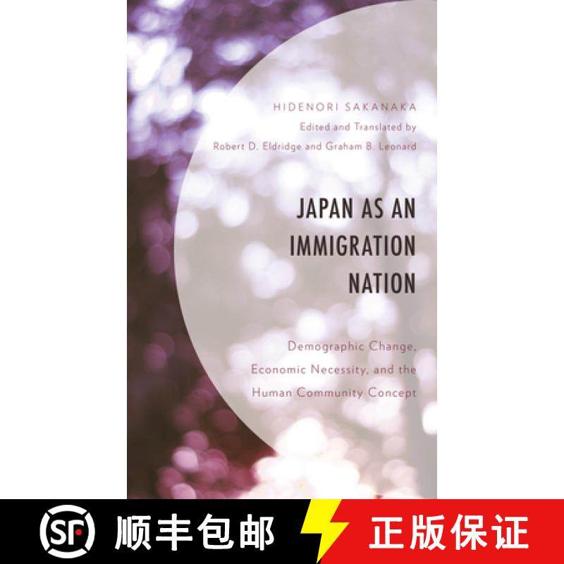 预订 Japan as an Immigration Nation : Demographic Change, Economic Necessity, and the Human Community... [9781793614957]