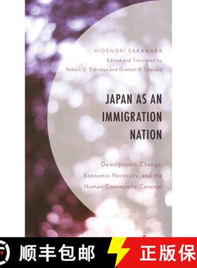 预订 Japan as an Immigration Nation : Demographic Change, Economic Necessity, and the Human Community... [9781793614957]