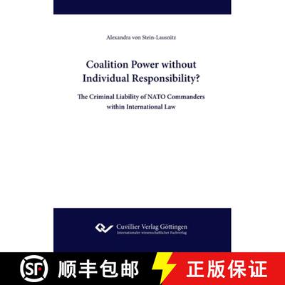 【3-4周达】Coalition Power without Individual Responsibility? The Criminal Liability of NATO Commande... [9783736975620]