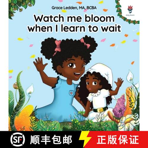 【3-4周达】Watch me bloom when I learn to wait: A coping story for children on how to practice patien... [9781962410243]
