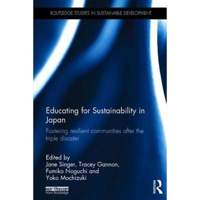 【4周达】Educating for Sustainability in Japan: Fostering Resilient Communities After the Triple Disa... [9781138885233]